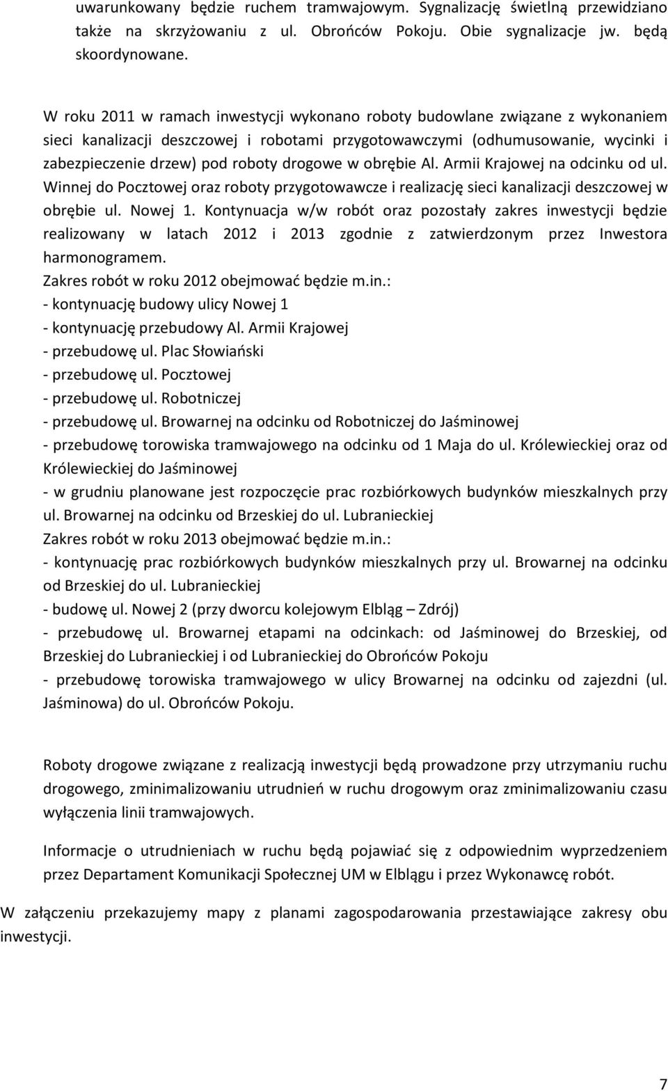 drogowe w obrębie Al. Armii Krajowej na odcinku od ul. Winnej do Pocztowej oraz roboty przygotowawcze i realizację sieci kanalizacji deszczowej w obrębie ul. Nowej 1.