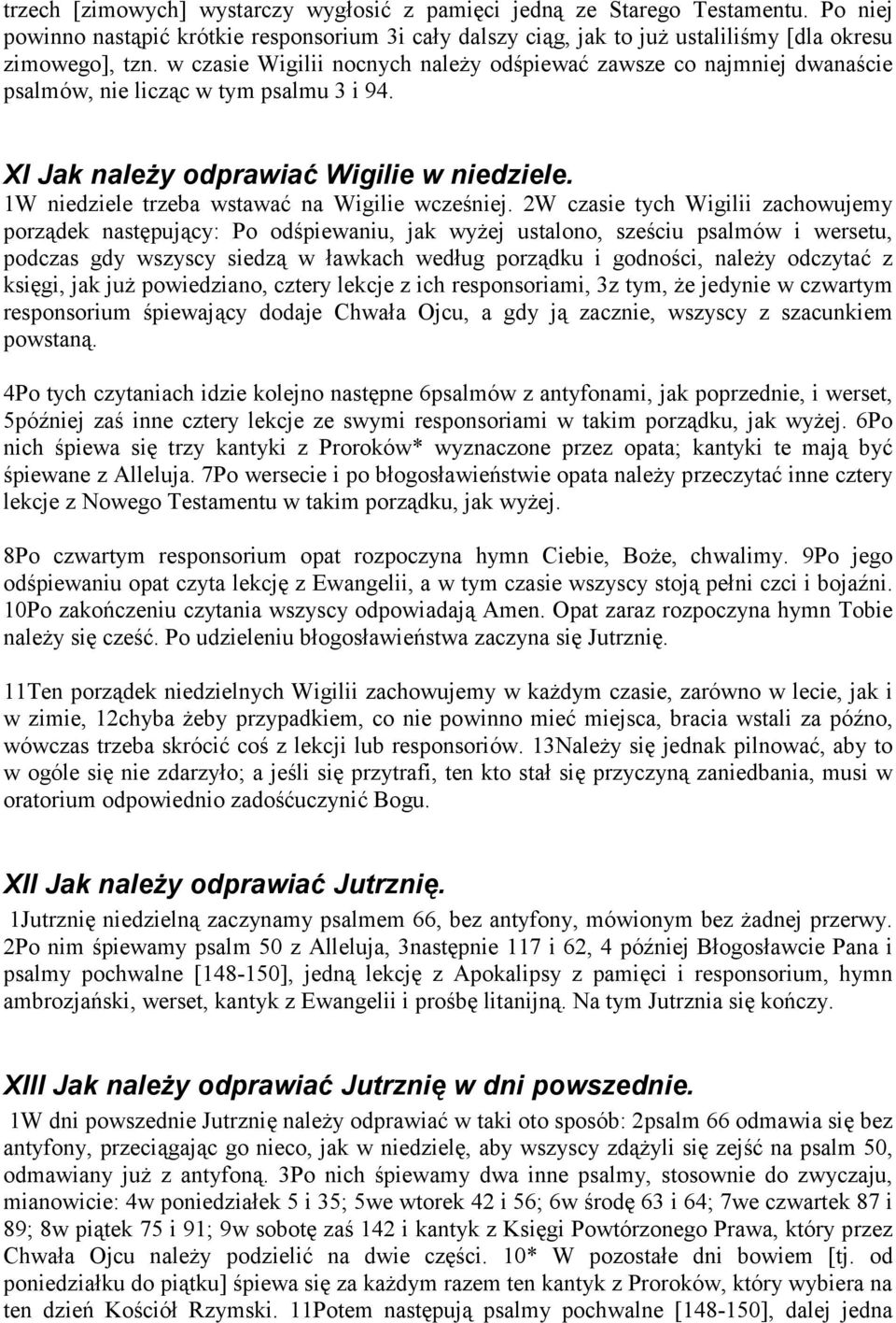 1W niedziele trzeba wstawać na Wigilie wcześniej.