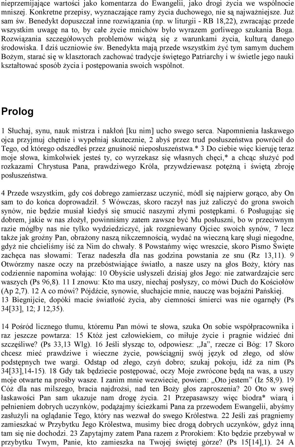 Rozwiązania szczegółowych problemów wiążą się z warunkami życia, kulturą danego środowiska. I dziś uczniowie św.