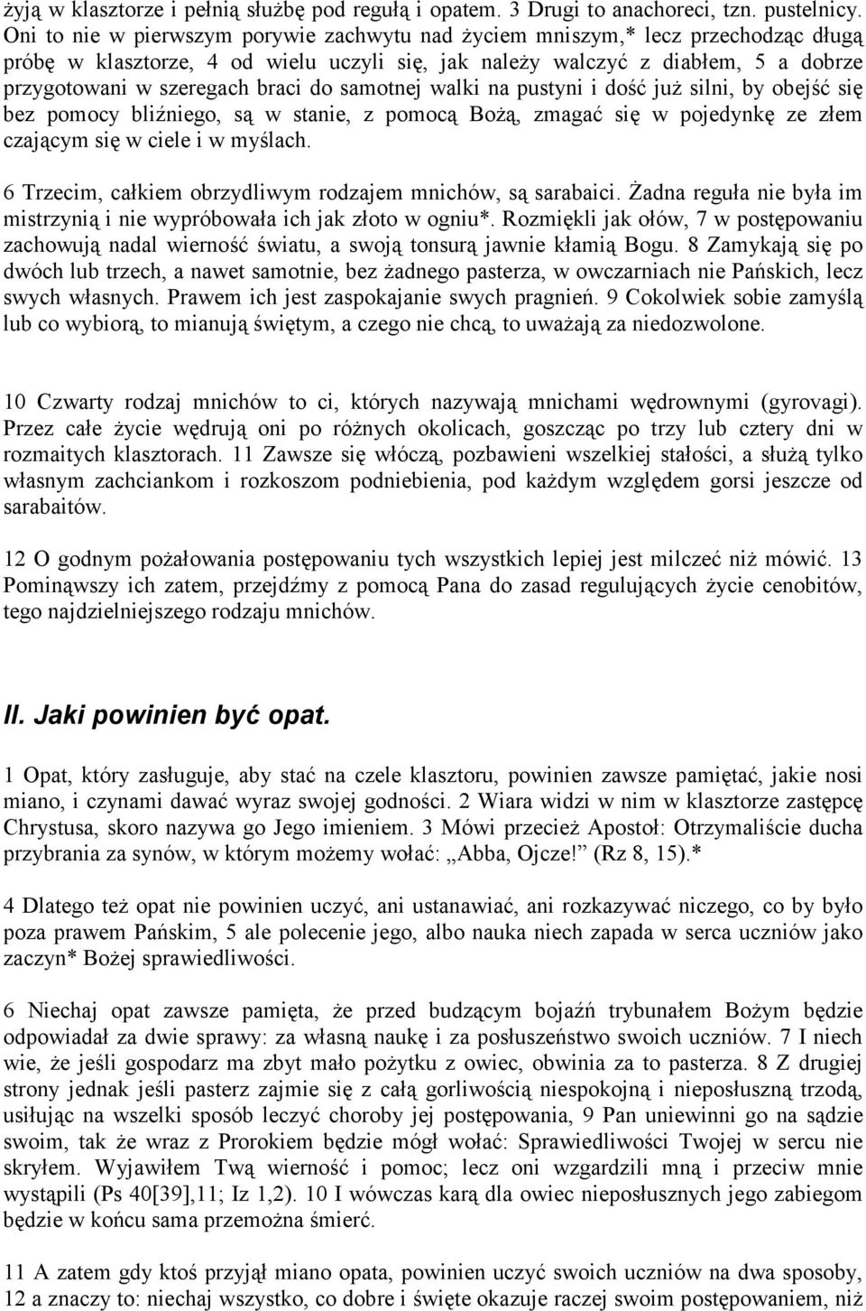 do samotnej walki na pustyni i dość już silni, by obejść się bez pomocy bliźniego, są w stanie, z pomocą Bożą, zmagać się w pojedynkę ze złem czającym się w ciele i w myślach.