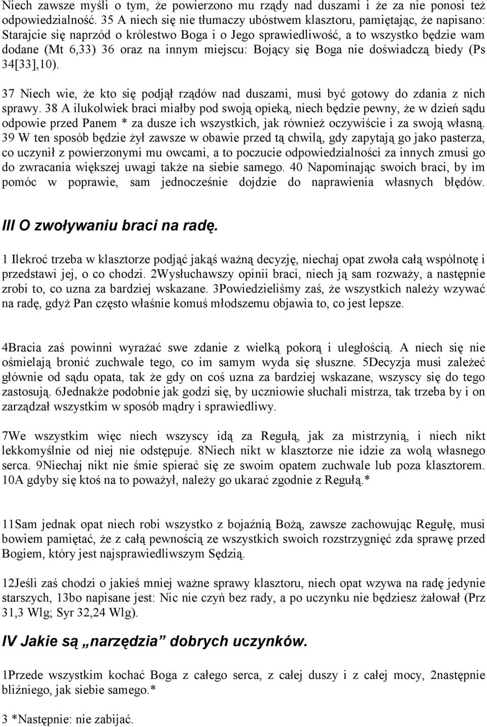miejscu: Bojący się Boga nie doświadczą biedy (Ps 34[33],10). 37 Niech wie, że kto się podjął rządów nad duszami, musi być gotowy do zdania z nich sprawy.