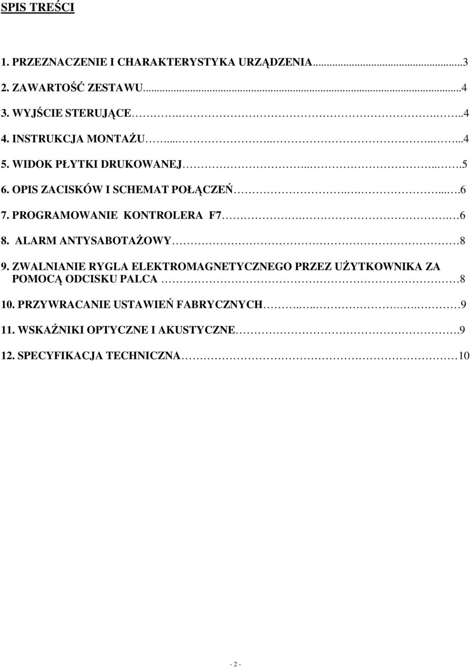 PROGRAMOWANIE KONTROLERA F7.. 6 8. ALARM ANTYSABOTAśOWY 8 9.