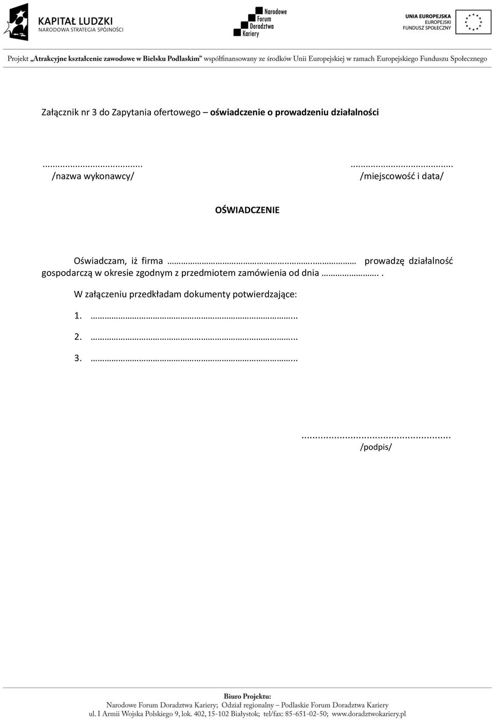 ... prowadzę działalność gospodarczą w okresie zgodnym z przedmiotem zamówienia