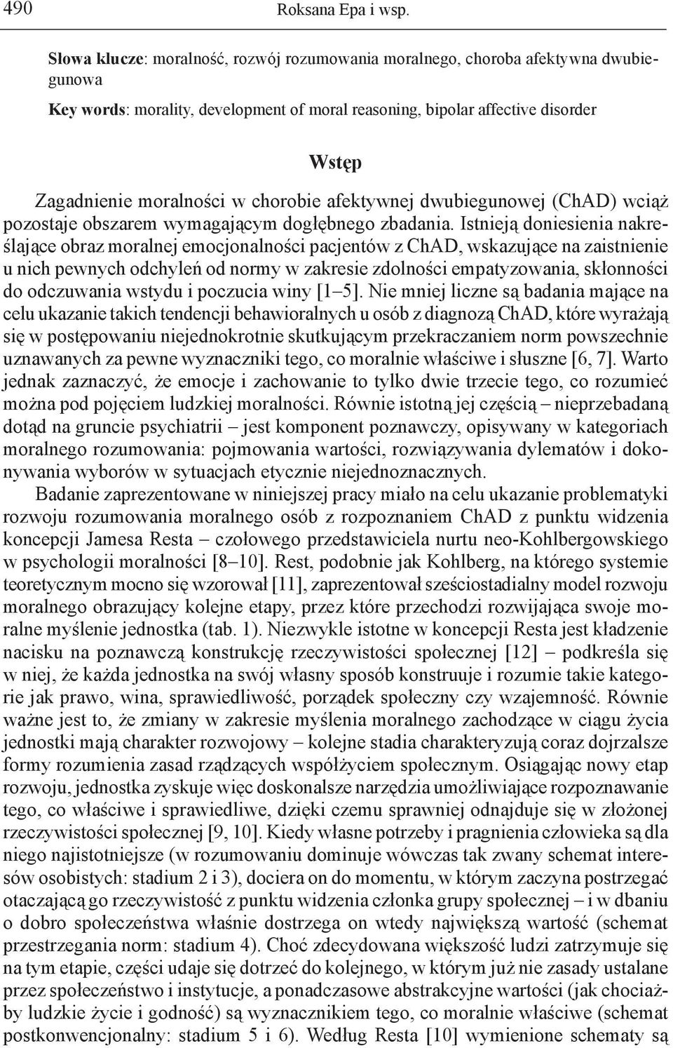 chorobie afektywnej dwubiegunowej (ChAD) wciąż pozostaje obszarem wymagającym dogłębnego zbadania.