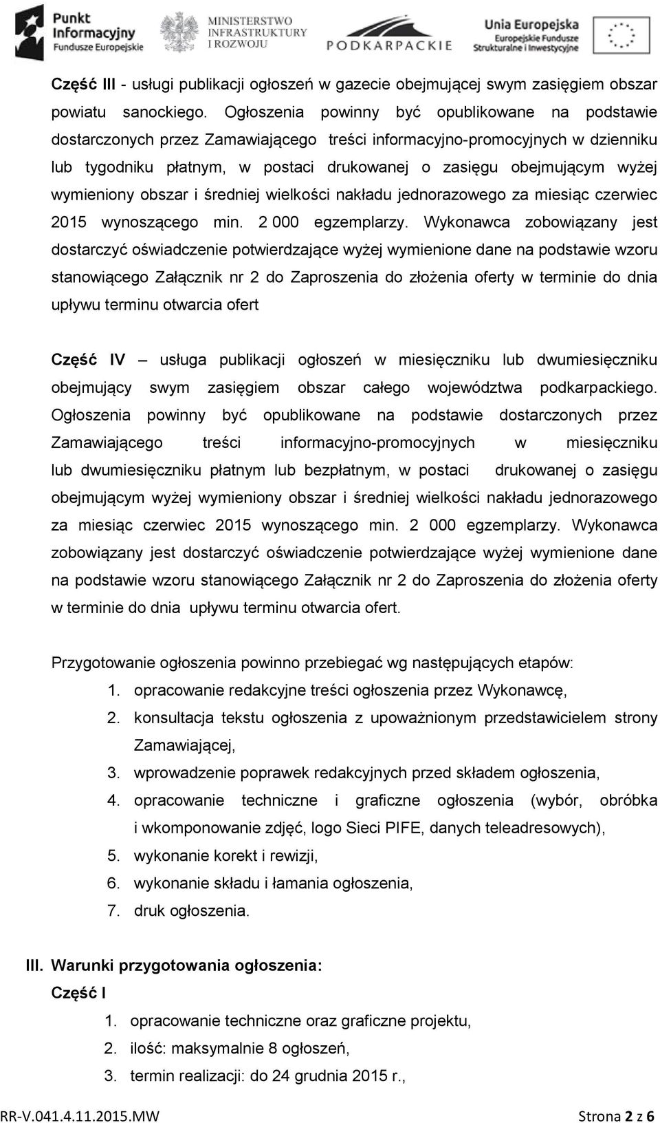 wymieniony obszar i średniej wielkości nakładu jednorazowego za miesiąc czerwiec 2015 wynoszącego min. 2 000 egzemplarzy.