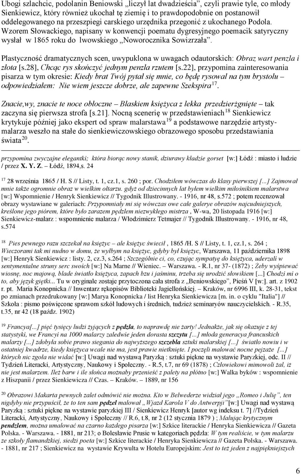 Plastyczność dramatycznych scen, uwypuklona w uwagach odautorskich: Obraz wart penzla i złota [s.28], Chcąc rys skończyć jednym penzla rzutem [s.