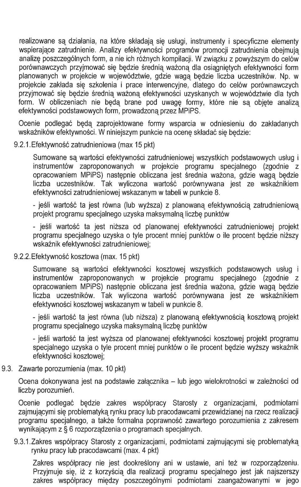 W zwiazku z powyzszym do celow porownawczych przyjmowac si b^dzie srednia_ wazona_ dla osiacjni^tych efektywnosci form planowanych w projekcie w wojewodztwie, gdzie waga_ b^dzie liczba uczestnikow.