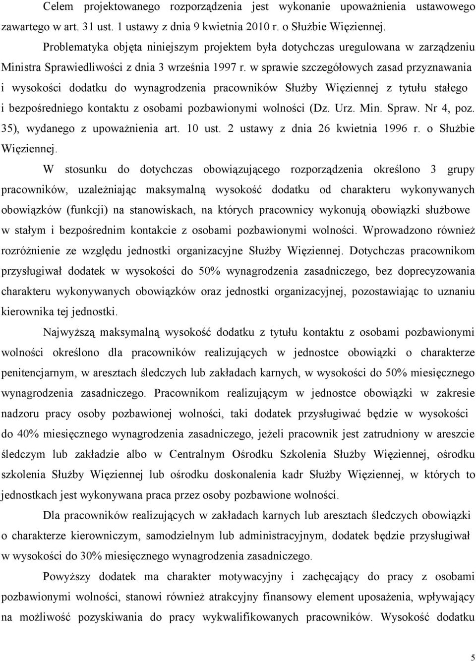 w sprawie szczegółowych zasad przyznawania i wysokości dodatku do wynagrodzenia pracowników Służby Więziennej z tytułu stałego i bezpośredniego kontaktu z osobami pozbawionymi wolności (Dz. Urz. Min.