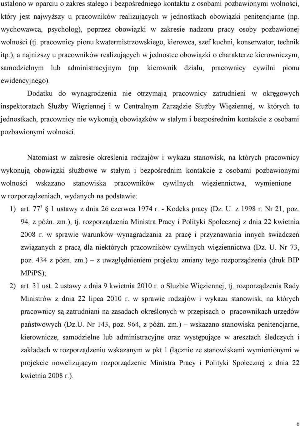 ), a najniższy u pracowników realizujących w jednostce obowiązki o charakterze kierowniczym, samodzielnym lub administracyjnym (np. kierownik działu, pracownicy cywilni pionu ewidencyjnego).