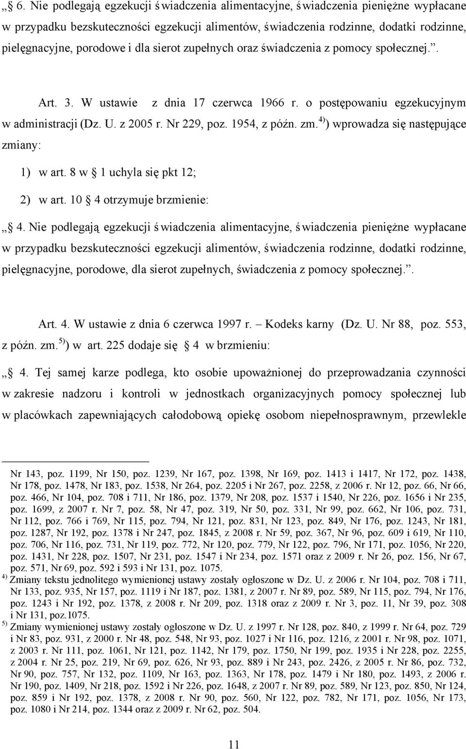 4) ) wprowadza się następujące zmiany: 1) w art. 8 w 1 uchyla się pkt 12; 2) w art. 10 4 otrzymuje brzmienie: 4.