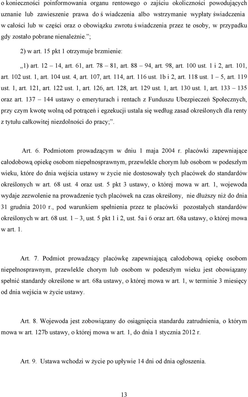 100 ust. 1 i 2, art. 101, art. 102 ust. 1, art. 104 ust. 4, art. 107, art. 114, art. 116 ust. 1b i 2, art. 118 ust. 1 5, art. 119 ust. 1, art. 121, art. 122 ust. 1, art. 126, art. 128, art. 129 ust.