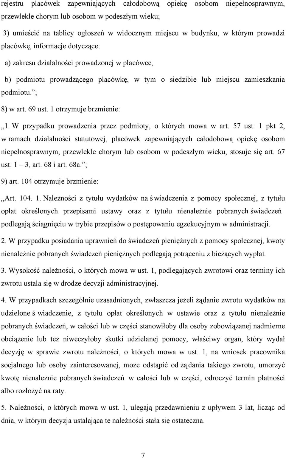 1 otrzymuje brzmienie: 1. W przypadku prowadzenia przez podmioty, o których mowa w art. 57 ust.