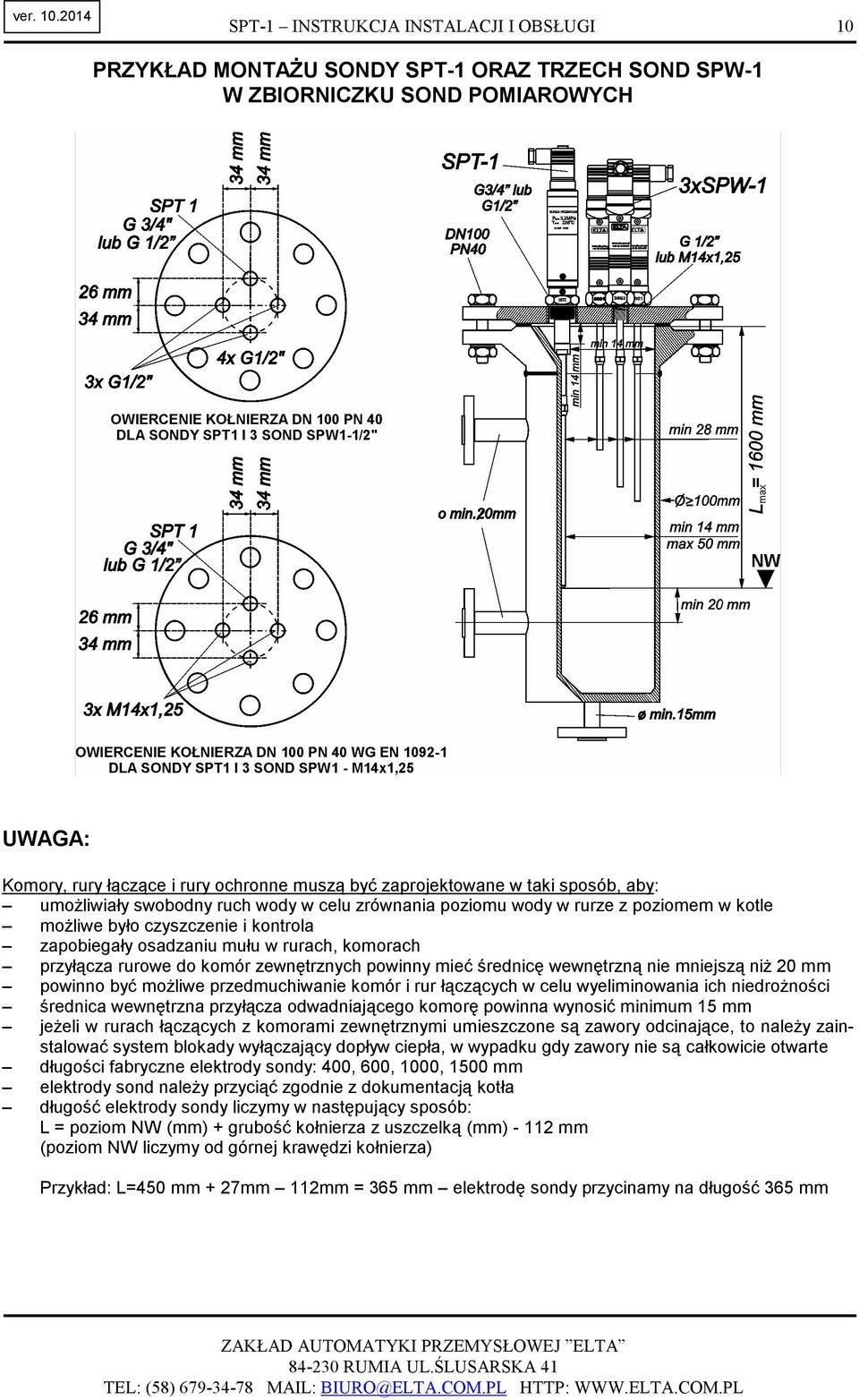 wyeliminowania ich niedroŝności średnica wewnętrzna przyłącza odwadniającego komorę powinna wynosić minimum 15 mm jeŝeli w rurach łączących z
