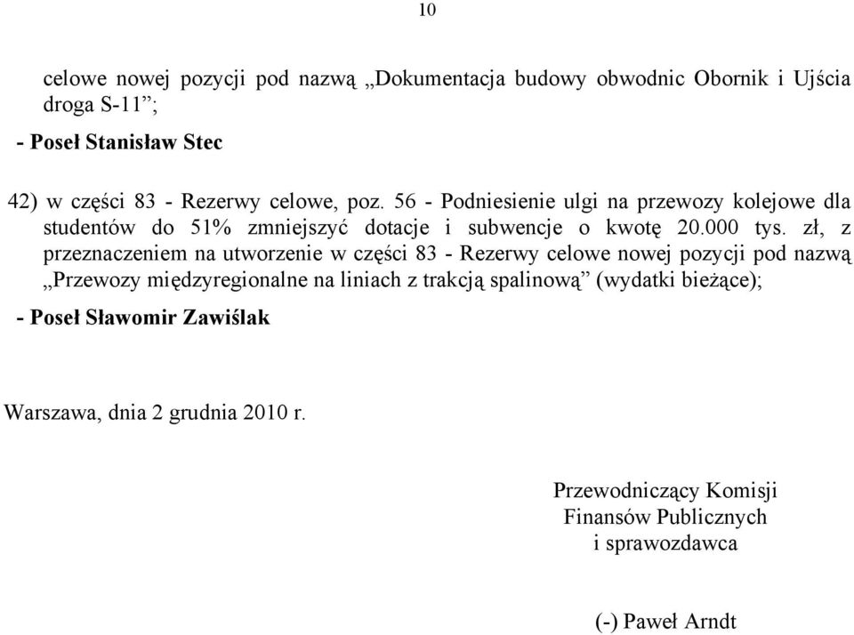 zł, z przeznaczeniem na utworzenie w części 83 - Rezerwy celowe nowej pozycji pod nazwą Przewozy międzyregionalne na liniach z trakcją