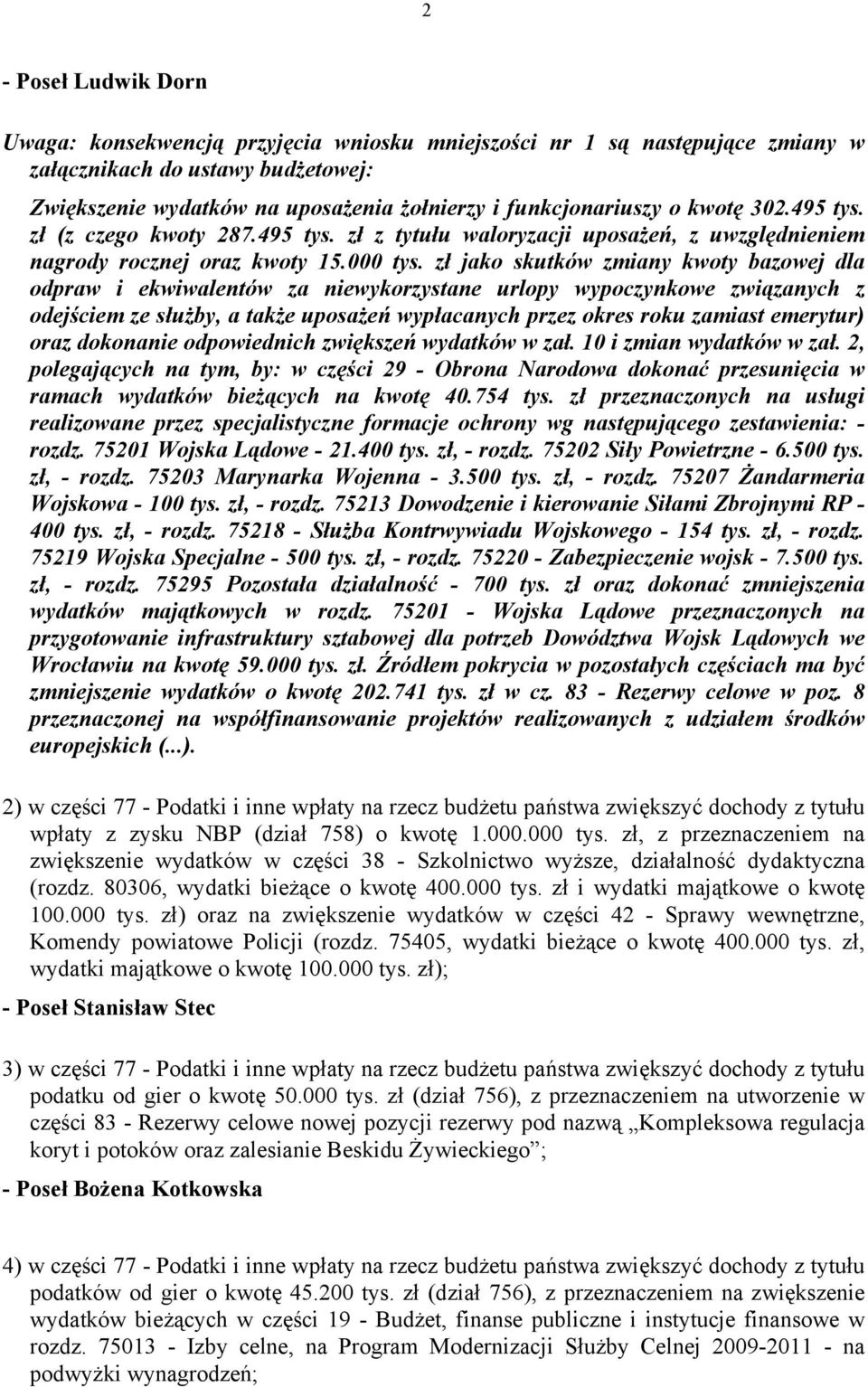 zł jako skutków zmiany kwoty bazowej dla odpraw i ekwiwalentów za niewykorzystane urlopy wypoczynkowe związanych z odejściem ze służby, a także uposażeń wypłacanych przez okres roku zamiast emerytur)