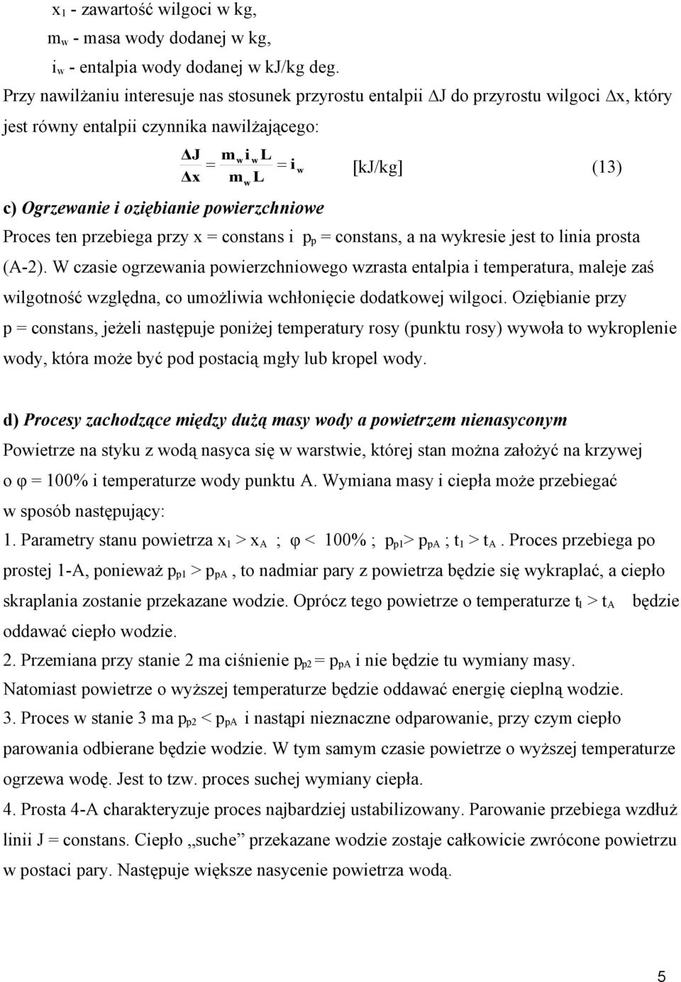 Proce ten rzebiega rzy x = contan i = contan, a na wykreie jet to linia rota (A-).