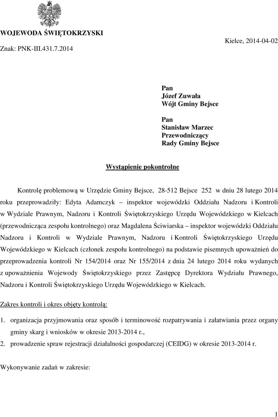 w dniu 28 lutego 2014 roku przeprowadziły: Edyta Adamczyk inspektor wojewódzki Oddziału Nadzoru i Kontroli w Wydziale Prawnym, Nadzoru i Kontroli Świętokrzyskiego Urzędu Wojewódzkiego w Kielcach