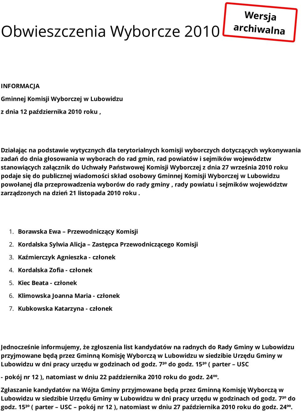 września 2010 roku podaje się do publicznej wiadomości skład osobowy Gminnej Komisji Wyborczej w Lubowidzu powołanej dla przeprowadzenia wyborów do rady gminy, rady powiatu i sejmików województw