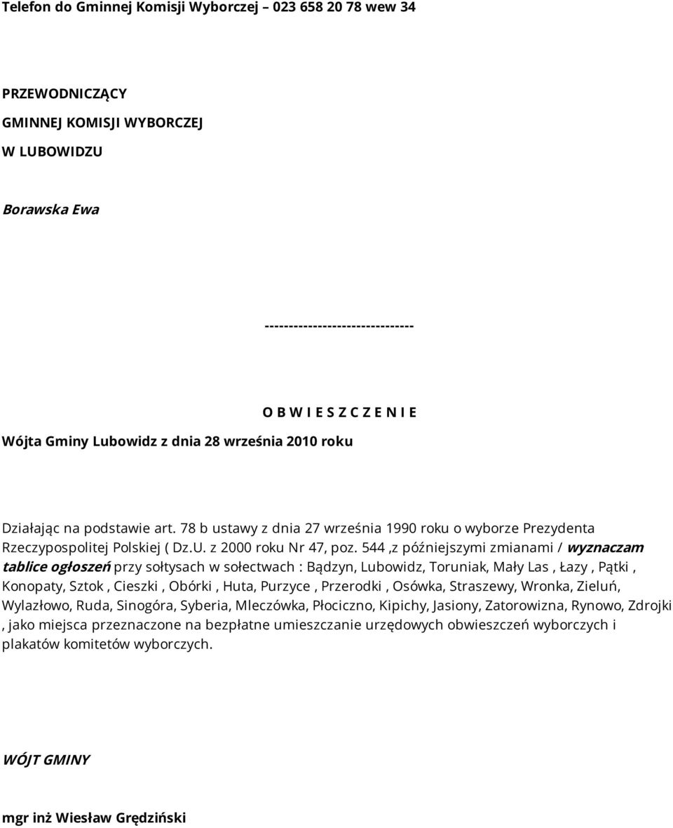 544,z późniejszymi zmianami / wyznaczam tablice ogłoszeń przy sołtysach w sołectwach : Bądzyn, Lubowidz, Toruniak, Mały Las, Łazy, Pątki, Konopaty, Sztok, Cieszki, Obórki, Huta, Purzyce, Przerodki,