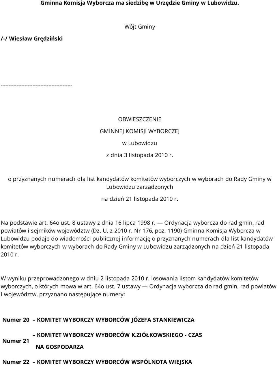 o przyznanych numerach dla list kandydatów komitetów wyborczych w wyborach do Rady Gminy w Lubowidzu zarządzonych na dzień 21 listopada 2010 r. Na podstawie art. 64o ust.