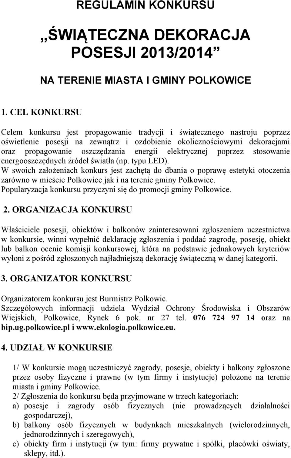 energii elektrycznej poprzez stosowanie energooszczędnych źródeł światła (np. typu LED).