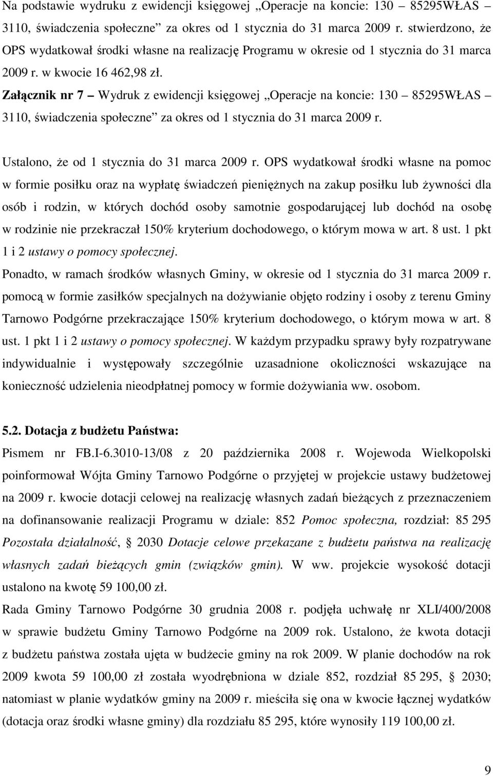 Załącznik nr 7 Wydruk z ewidencji księgowej Operacje na koncie: 130 85295WŁAS 3110, świadczenia społeczne za okres od 1 stycznia do 31 marca 2009 r. Ustalono, Ŝe od 1 stycznia do 31 marca 2009 r.