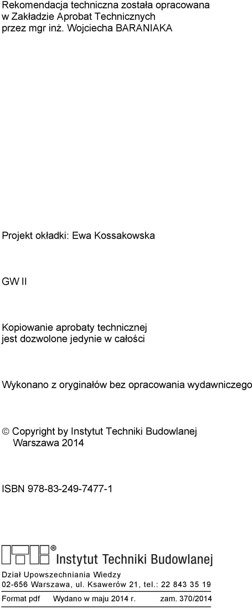 całości Wykonano z oryginałów bez opracowania wydawniczego Copyright by Instytut Techniki Budowlanej Warszawa 2014