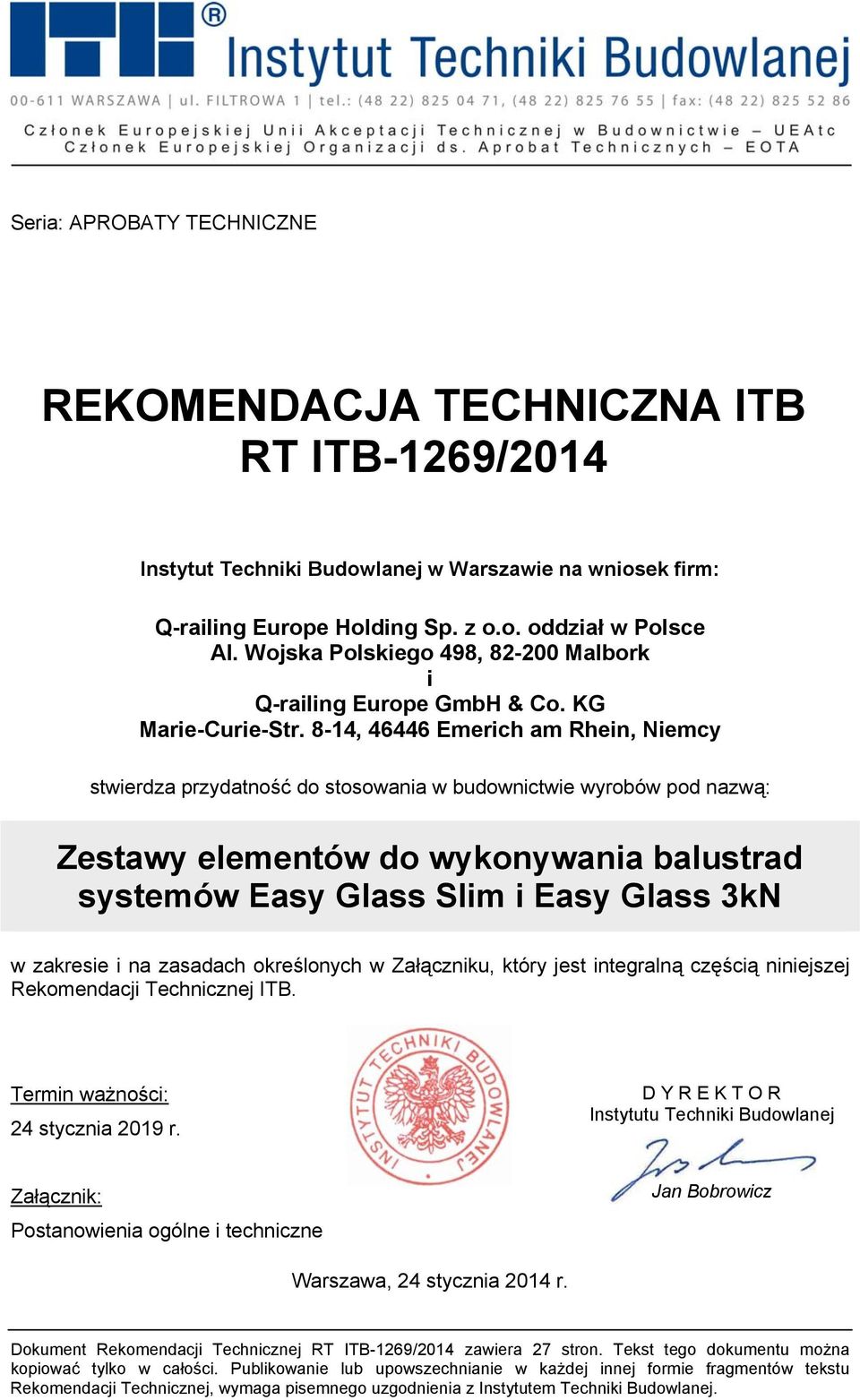 8-14, 46446 Emerich am Rhein, Niemcy stwierdza przydatność do stosowania w budownictwie wyrobów pod nazwą: Zestawy elementów do wykonywania balustrad systemów Easy Glass Slim i Easy Glass 3kN w