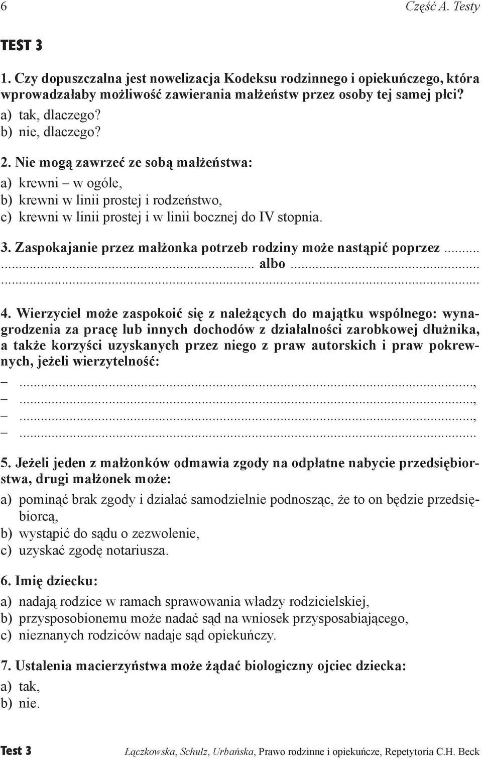 Zaspokajanie przez małżonka potrzeb rodziny może nastąpić poprzez...... albo...... 4.