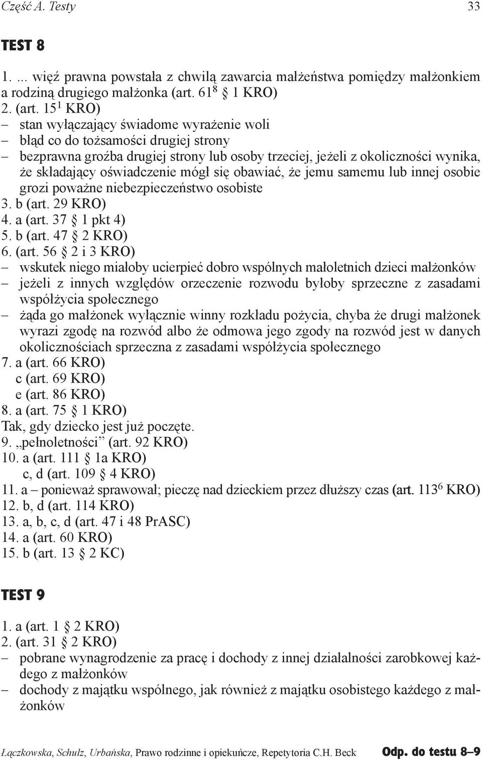 15 1 KRO) stan wyłączający świadome wyrażenie woli błąd co do tożsamości drugiej strony bezprawna gro ba drugiej strony lub osoby trzeciej, jeżeli z okoliczności wynika, że składający oświadczenie