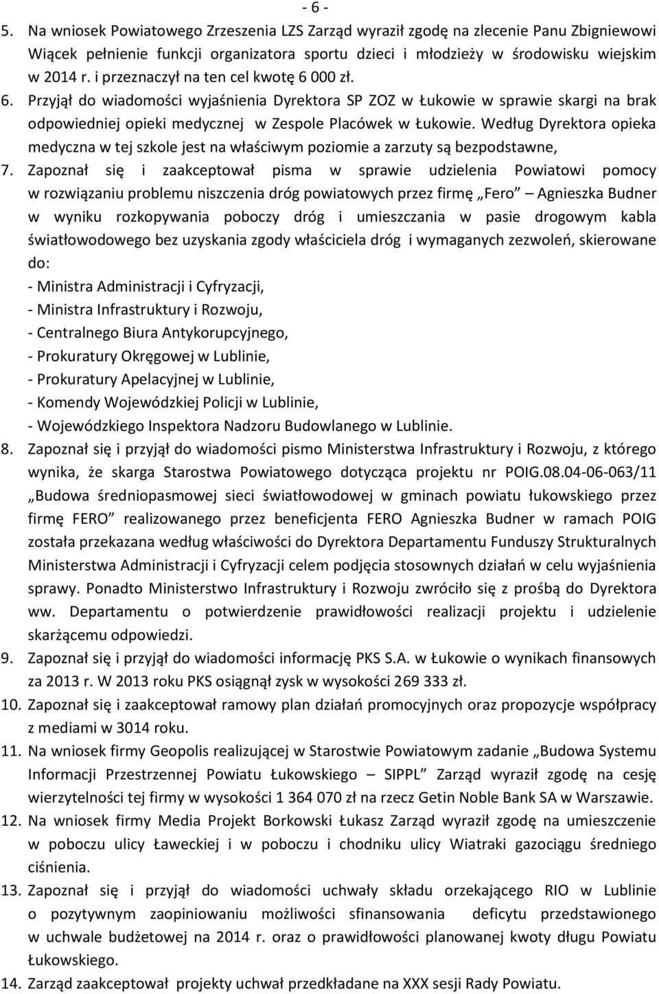Według Dyrektora opieka medyczna w tej szkole jest na właściwym poziomie a zarzuty są bezpodstawne, 7.