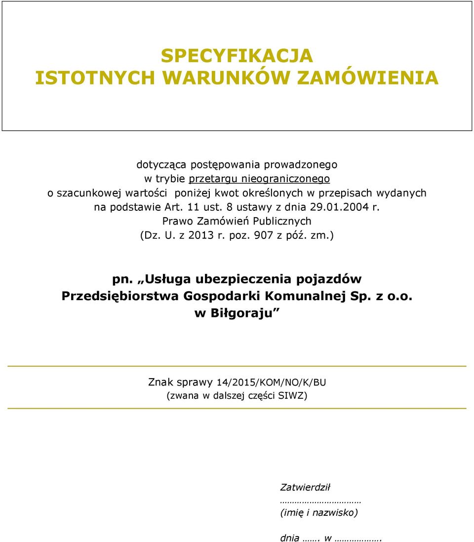 Prawo Zamówień Publicznych (Dz. U. z 2013 r. poz. 907 z póź. zm.) pn.