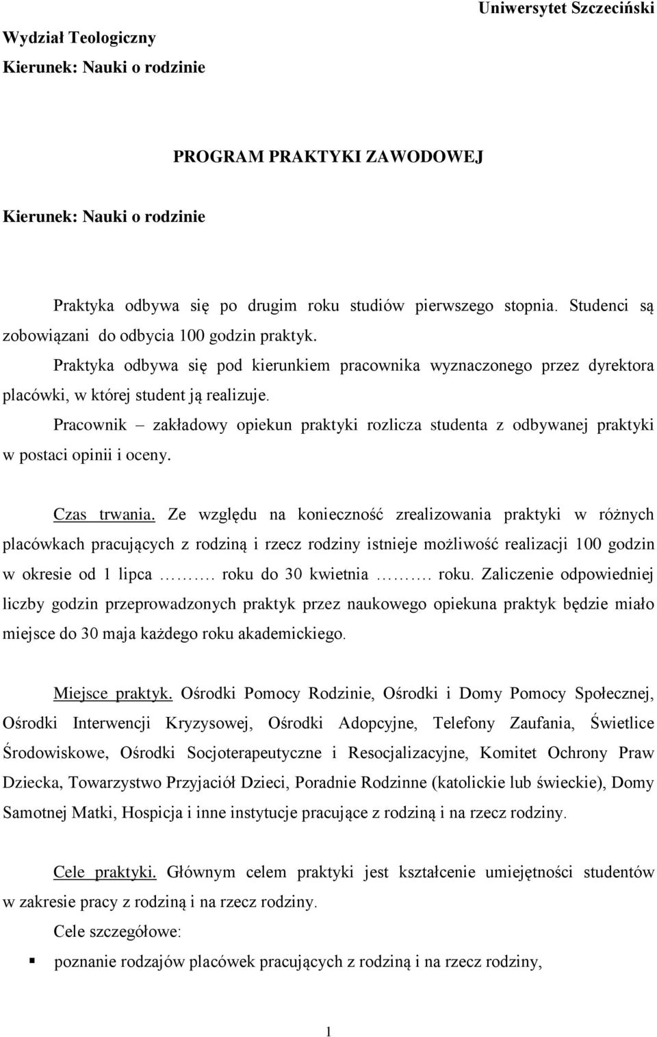 Pracownik zakładowy opiekun praktyki rozlicza studenta z odbywanej praktyki w postaci opinii i oceny. Czas trwania.