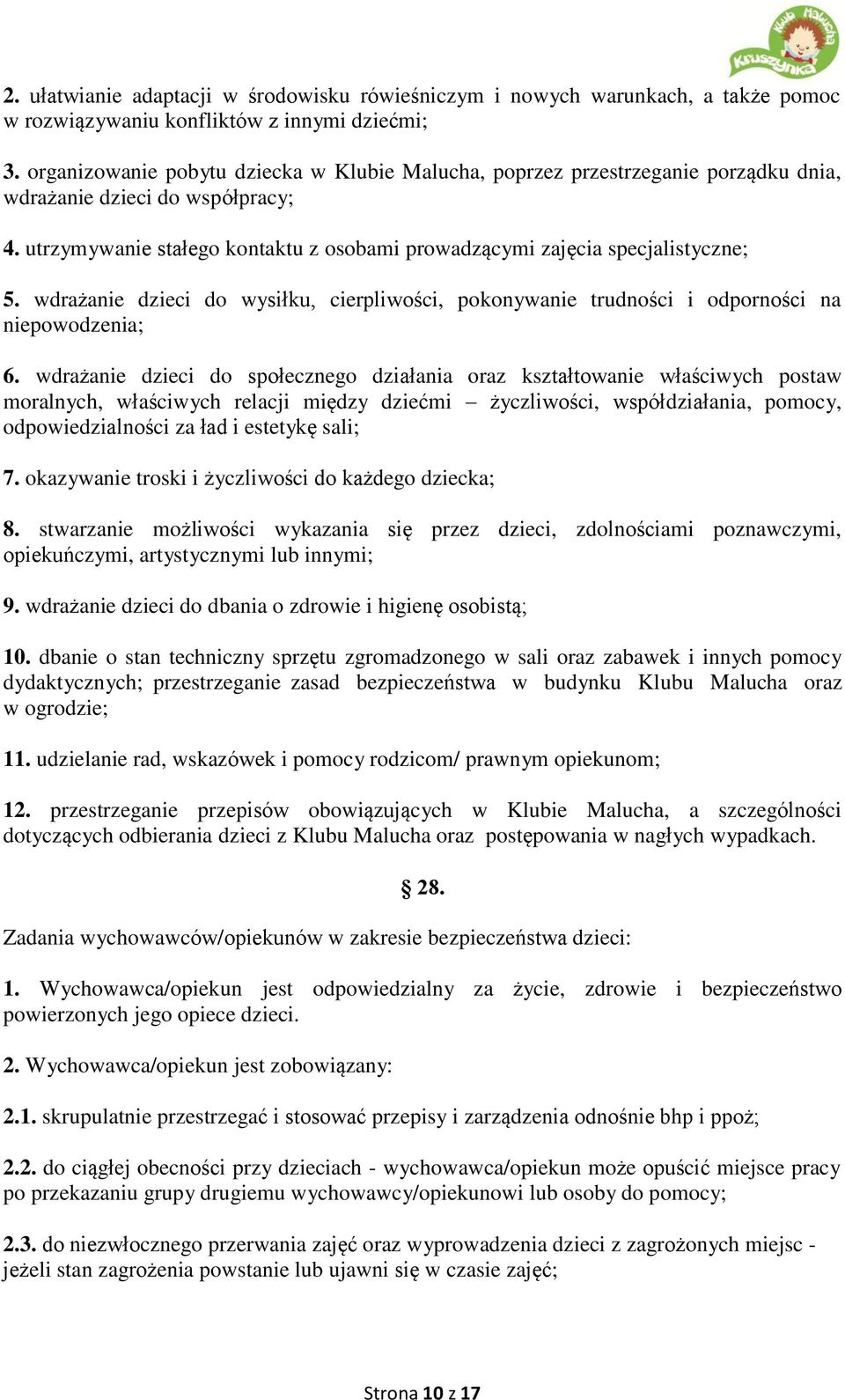 wdrażanie dzieci do wysiłku, cierpliwości, pokonywanie trudności i odporności na niepowodzenia; 6.