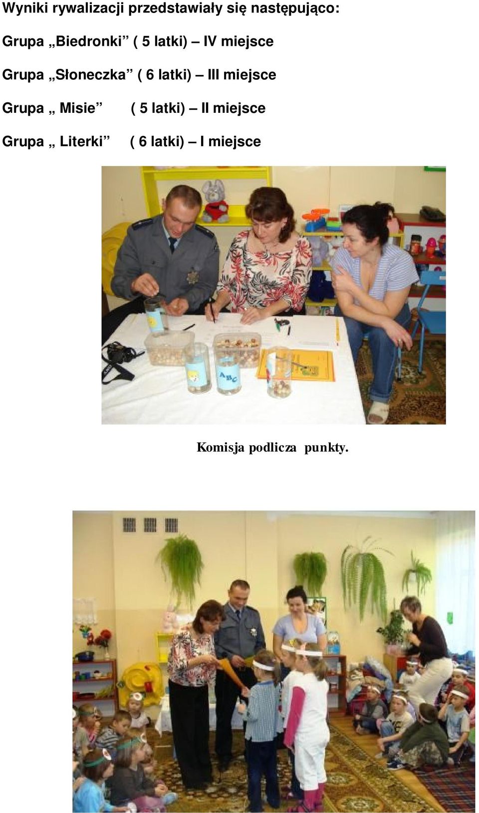 ( 6 latki) III miejsce Grupa Misie Grupa Literki ( 5