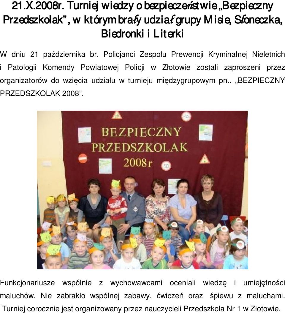 Policjanci Zespołu Prewencji Kryminalnej Nieletnich i Patologii Komendy Powiatowej Policji w Złotowie zostali zaproszeni przez organizatorów do wzięcia