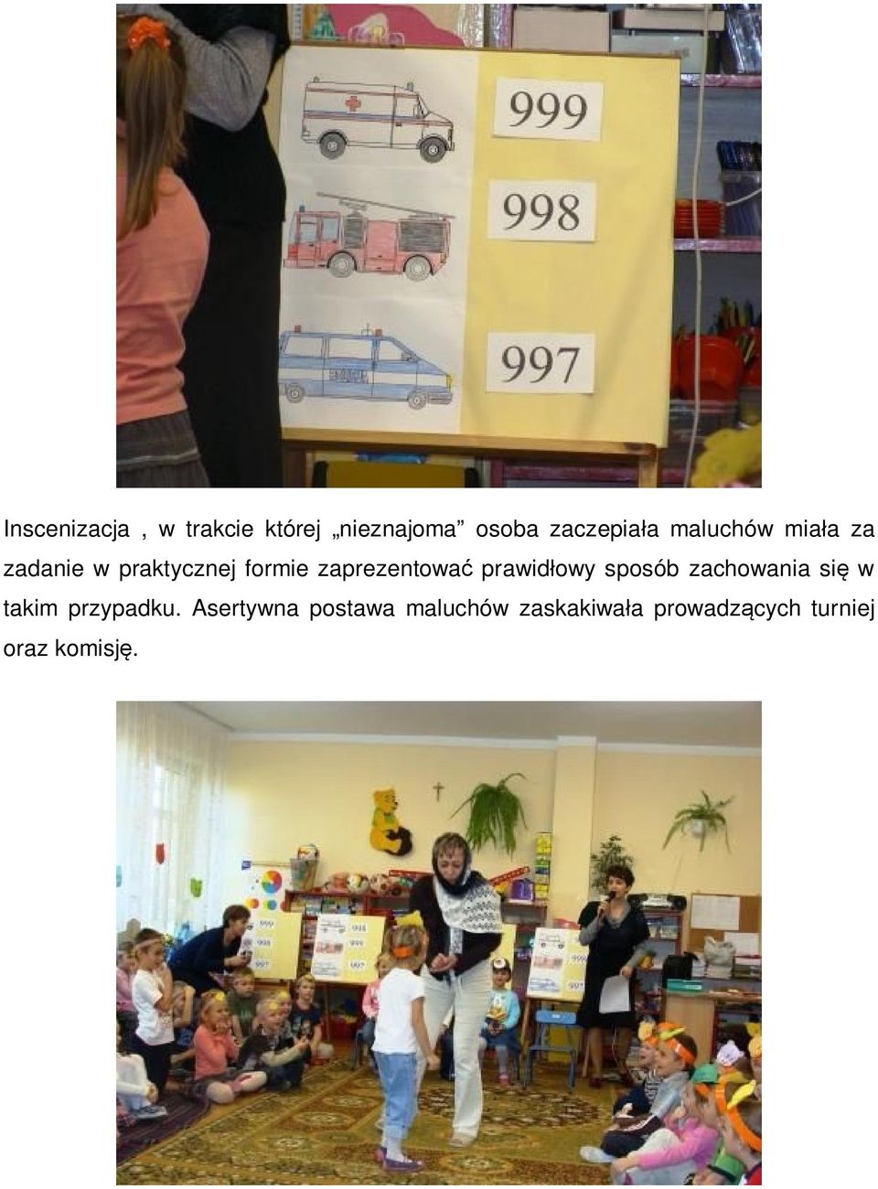 prawidłowy sposób zachowania się w takim przypadku.
