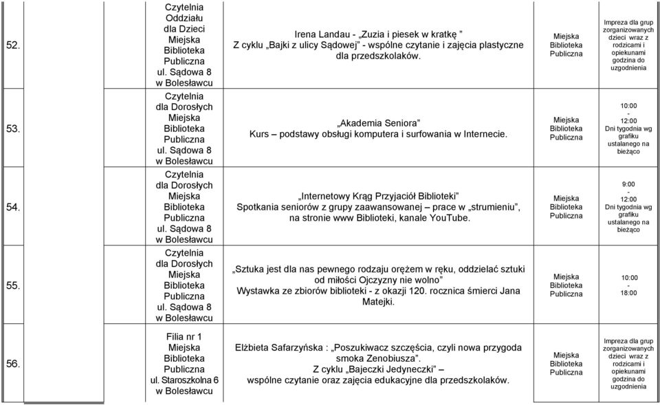 10:00 12:00 Dni tygodnia wg grafiku ustalanego na bieżąco 54.