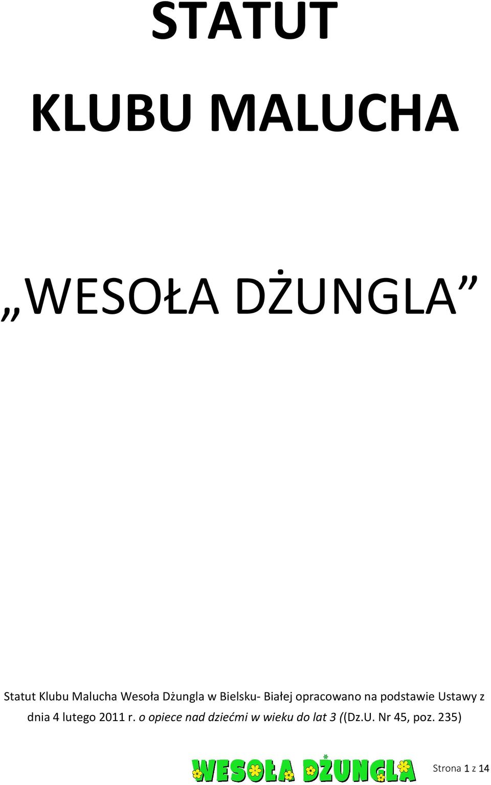 podstawie Ustawy z dnia 4 lutego 2011 r.