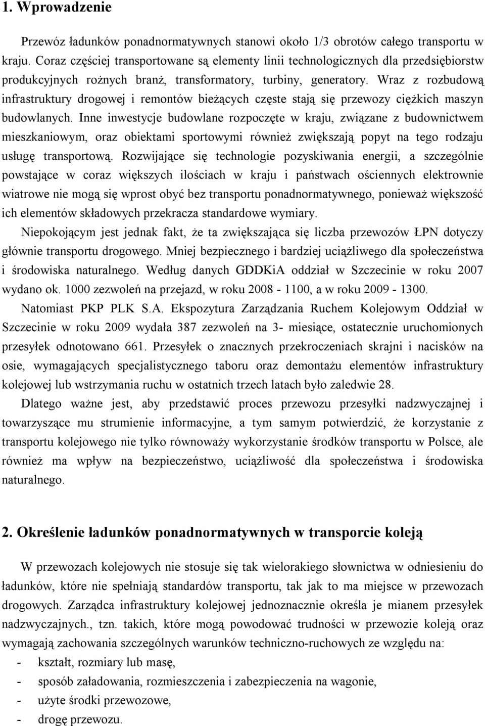 Wraz z rozbudową infrastruktury drogowej i remontów bieżących częste stają się przewozy ciężkich maszyn budowlanych.