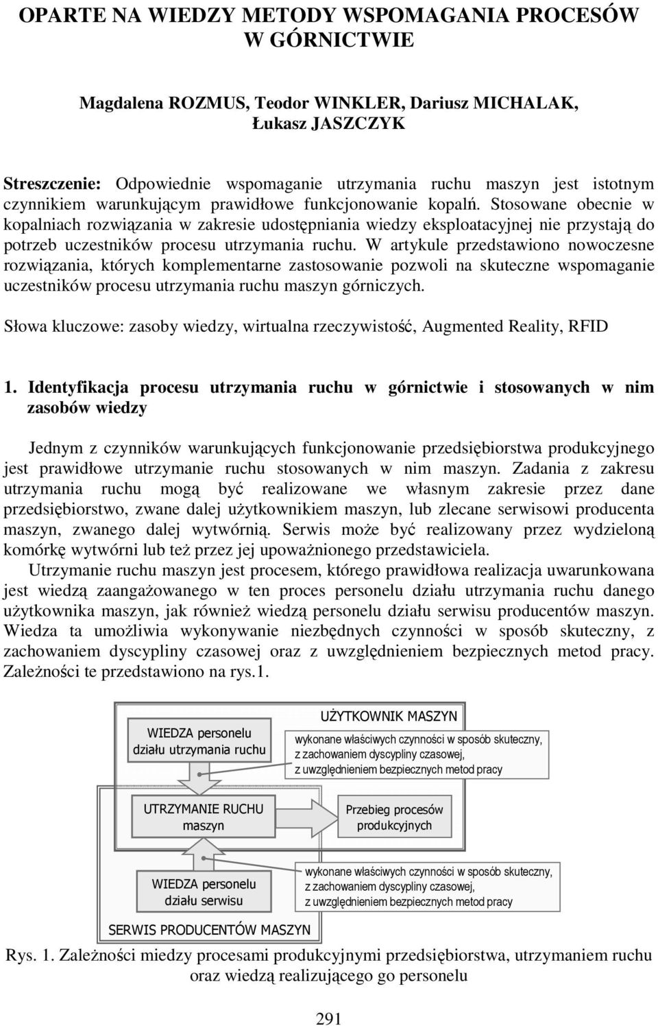 Stosowane obecnie w kopalniach rozwiązania w zakresie udostępniania wiedzy eksploatacyjnej nie przystają do potrzeb uczestników procesu utrzymania ruchu.