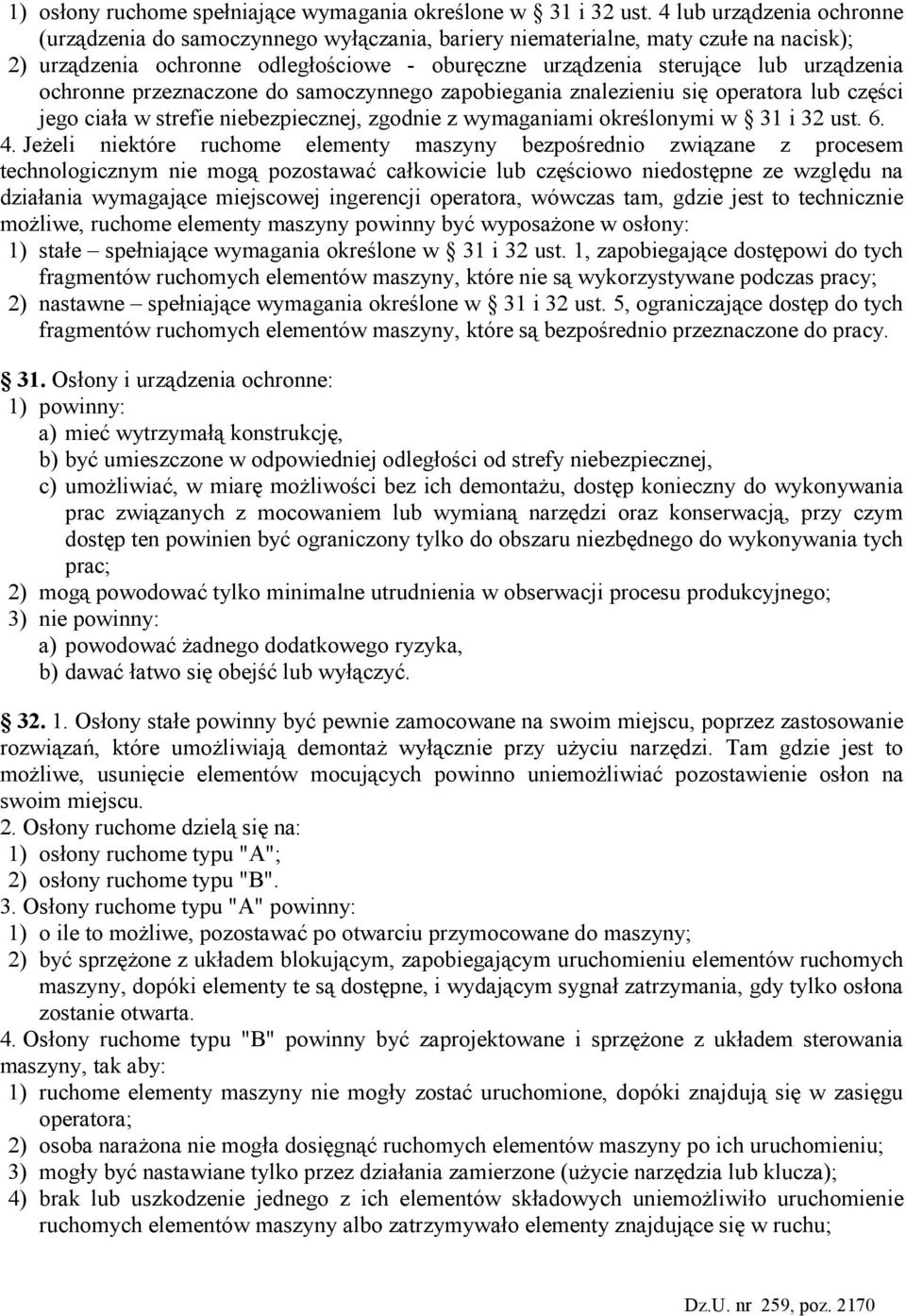 ochronne przeznaczone do samoczynnego zapobiegania znalezieniu się operatora lub części jego ciała w strefie niebezpiecznej, zgodnie z wymaganiami określonymi w 31 i 32 ust. 6. 4.