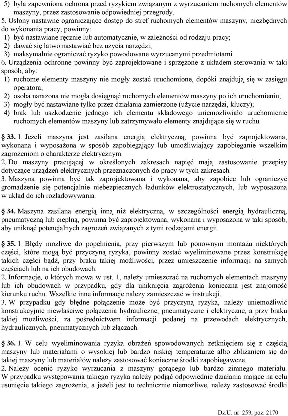 dawać się łatwo nastawiać bez uŝycia narzędzi; 3) maksymalnie ograniczać ryzyko powodowane wyrzucanymi przedmiotami. 6.