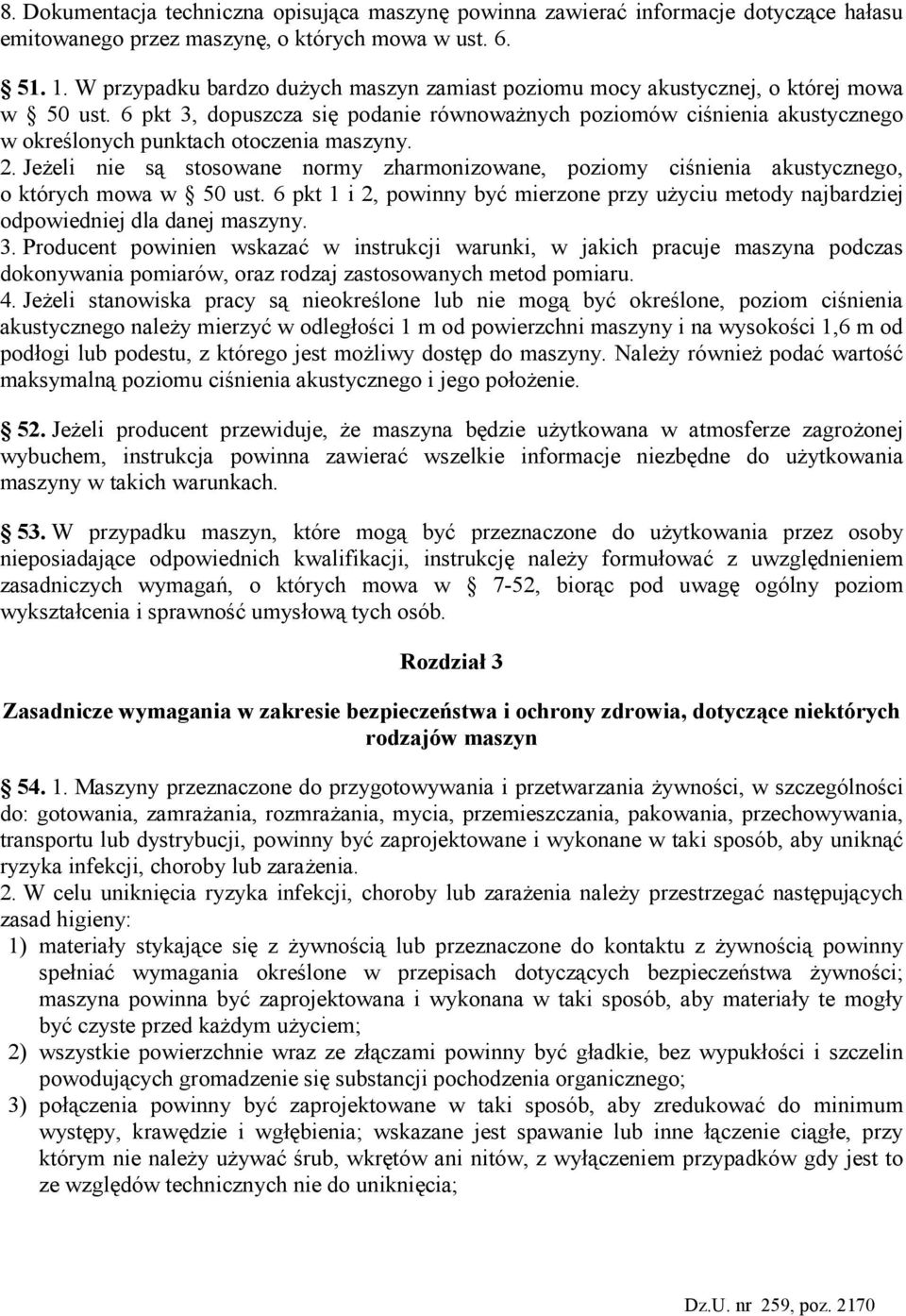 6 pkt 3, dopuszcza się podanie równowaŝnych poziomów ciśnienia akustycznego w określonych punktach otoczenia maszyny. 2.