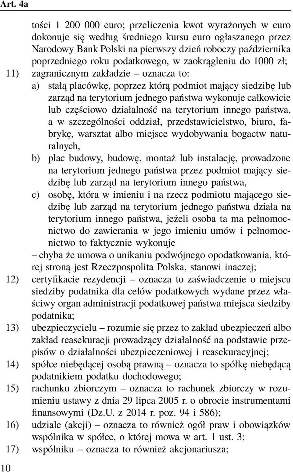 całkowicie lub częściowo działalność na terytorium innego państwa, a w szczególności oddział, przedstawicielstwo, biuro, fabrykę, warsztat albo miejsce wydobywania bogactw naturalnych, b) plac