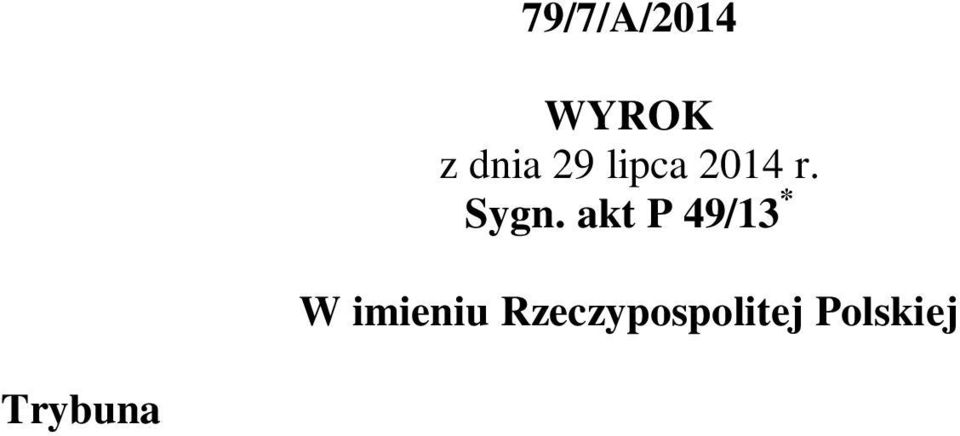 Hermeliński Leon Kieres Marek Kotlinowski Teresa Liszcz Małgorzata Pyziak-Szafnicka Stanisław Rymar Piotr Tuleja Sławomira Wronkowska-Jaśkiewicz Andrzej Wróbel Marek Zubik, protokolant: Krzysztof