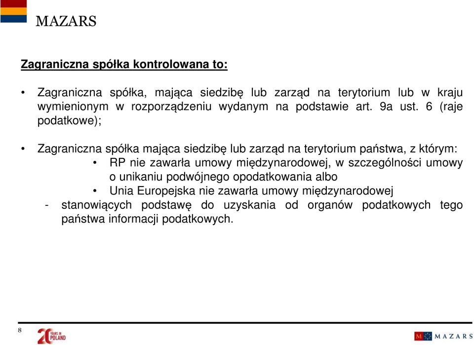 6 (raje podatkowe); Zagraniczna spółka mająca siedzibę lub zarząd na terytorium państwa, z którym: RP nie zawarła umowy