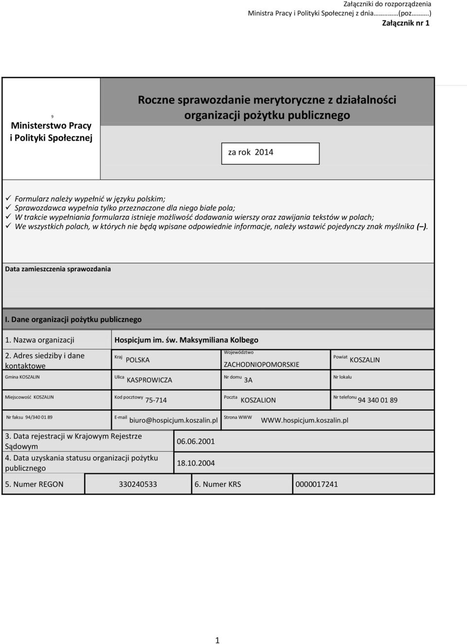 Sprawozdawca wypełnia tylko przeznaczone dla niego białe pola; W trakcie wypełniania formularza istnieje możliwość dodawania wierszy oraz zawijania tekstów w polach; We wszystkich polach, w których