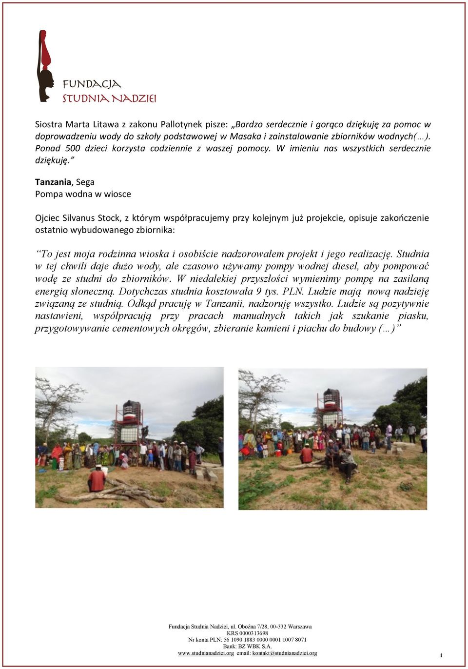 Tanzania, Sega Pompa wodna w wiosce Ojciec Silvanus Stock, z którym współpracujemy przy kolejnym już projekcie, opisuje zakończenie ostatnio wybudowanego zbiornika: To jest moja rodzinna wioska i