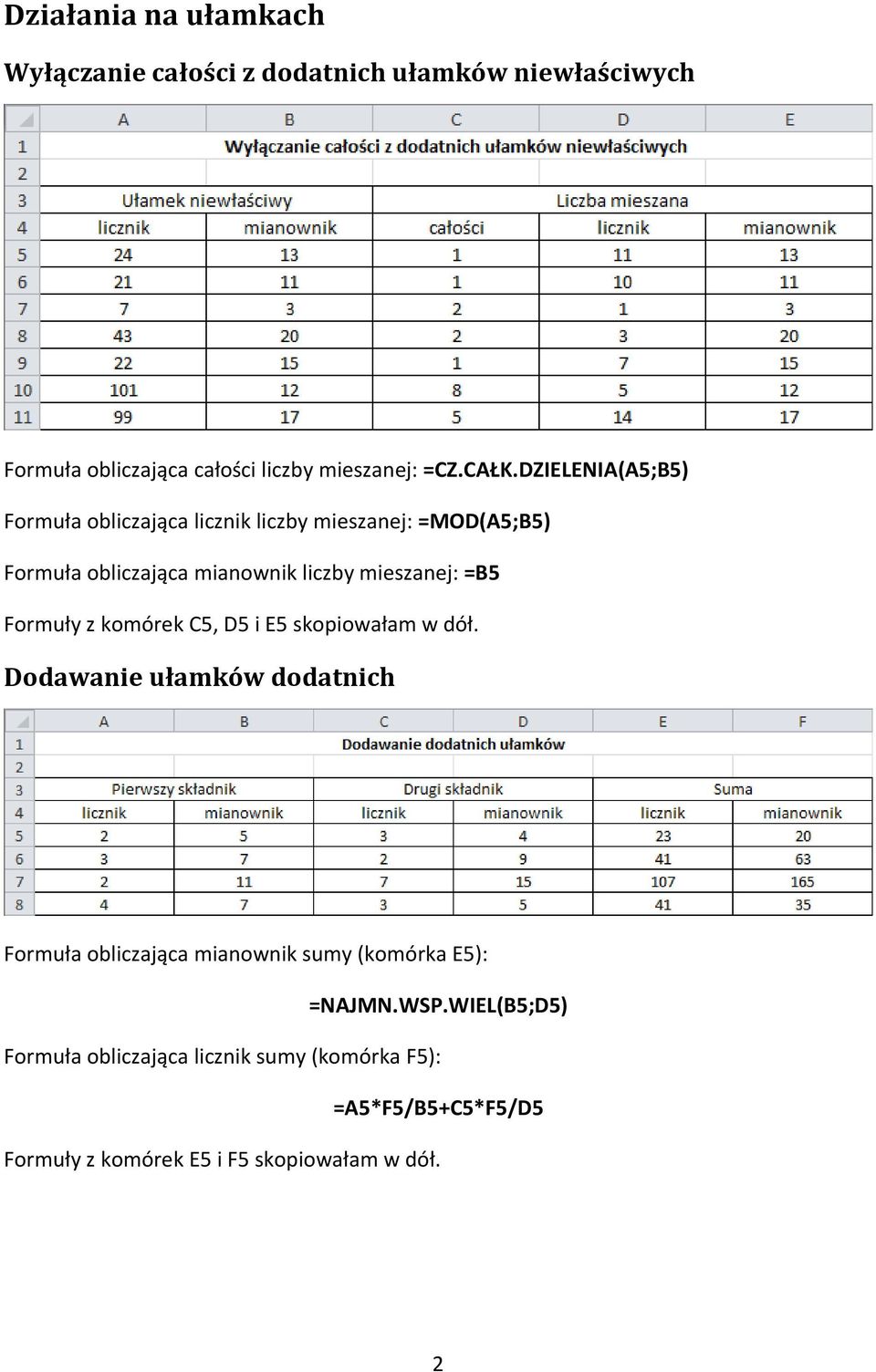 Formuły z komórek C5, D5 i E5 skopiowałam w dół.